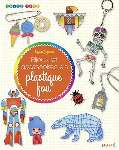 Bijoux et accessoires en plastique fou - Mayumi Jezewski - Livre
