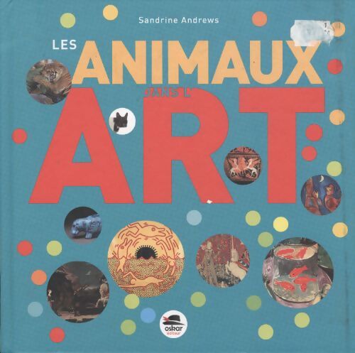 Les animaux dans l'art - Sandrine Andrews - Livre