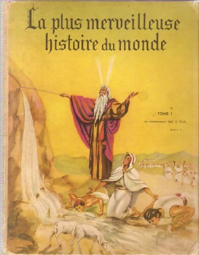 La plus merveilleuse histoire du monde Tome I - Jean Dufourt - Livre
