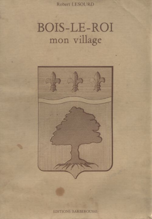 Bois le roi mon village - Robert Lesourd - Livre