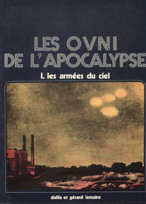 Les ovni de l'apocalypse Tome I : Les armées du ciel - Dalilla Lemaire - Livre