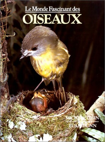 Le monde fascinant des oiseaux - Michel Cuisin - Livre