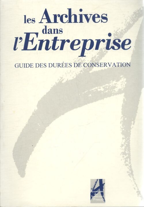 Les archives dans l'entreprise - Collectif - Livre