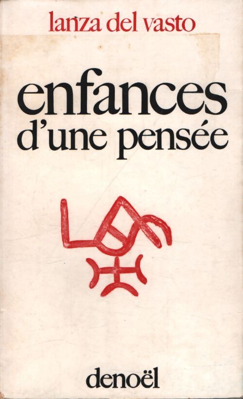 Enfances d'une pensée - Lanza Del Vasto - Livre