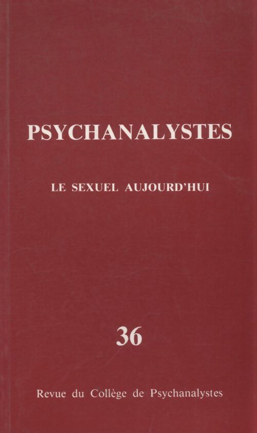 Psychanalystes n°36 : Le sexuel aujourd'hui - Collectif - Livre
