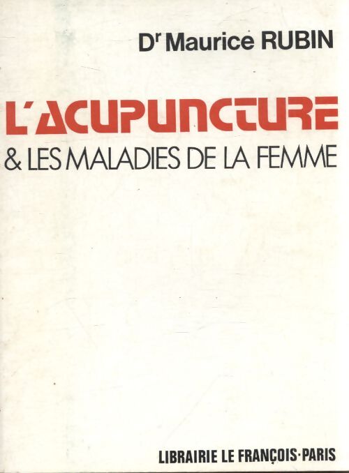 L'acupuncture & les maladies de la femme - Maurice Rubin - Livre