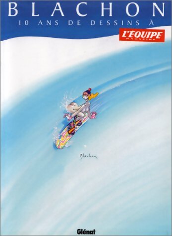 10 ans de dessins à l'Equipe magazine - Roger Blachon - Livre