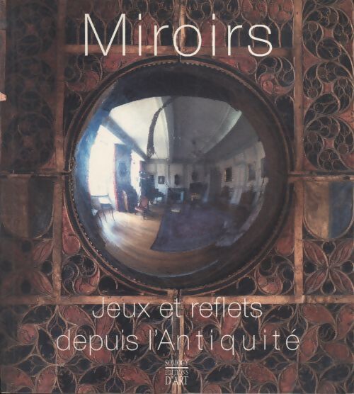Miroirs. Jeux et reflets depuis l'Antiquité - G. Sennequier - Livre