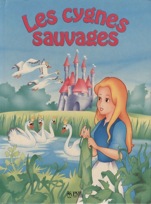 Les cygnes sauvages - Hans Christian Andersen - Livre