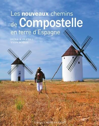 Les nouveaux chemins de Compostelle en terre d'espagne - Patrick Huchet - Livre