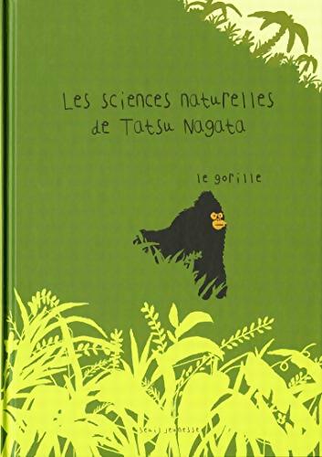 Le gorille : Les sciences naturelles - Tatsu Nagata - Livre