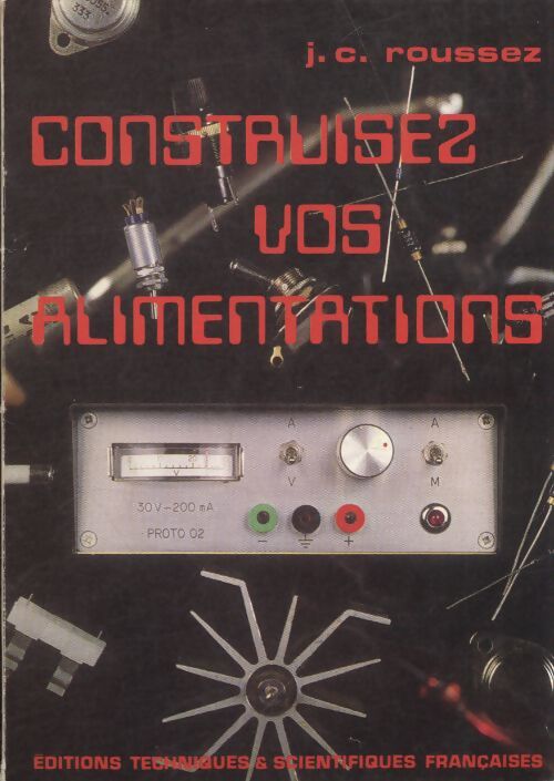 Construisez vos alimentations - J.C Roussez - Livre