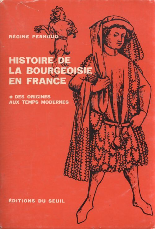 Histoire de la bourgeoisie en France Tome I - Régine Pernoud - Livre