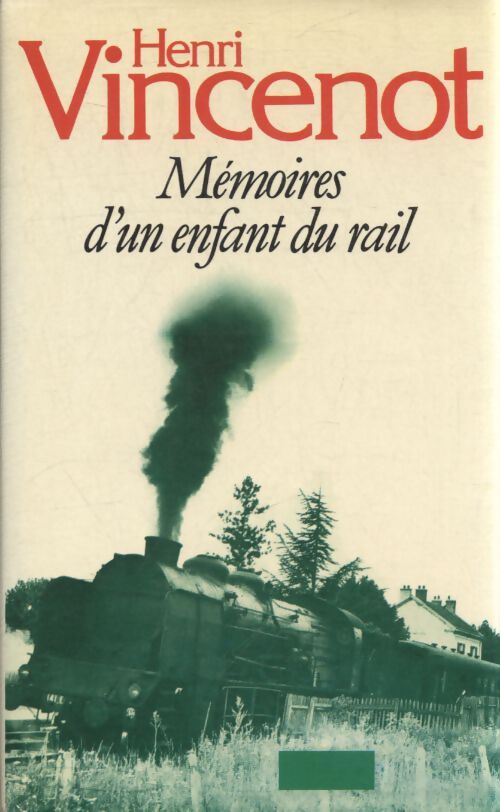 Mémoires d'un enfant du rail - Henri Vincenot - Livre