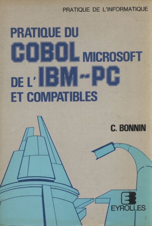 Pratique du Cobol Microsoft de l'IBM-PC et compatibles - C Bonnin - Livre