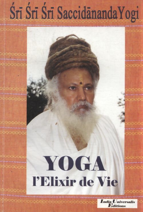 Yoga l'elixir de vie - Sri Saccidànanda - Livre