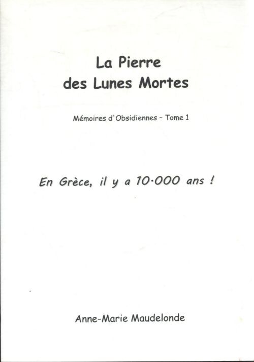 La pierre des lunes mortes - Anne-Marie Maudelonde - Livre