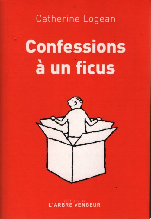 Confessions à un ficus - Catherine Logean - Livre
