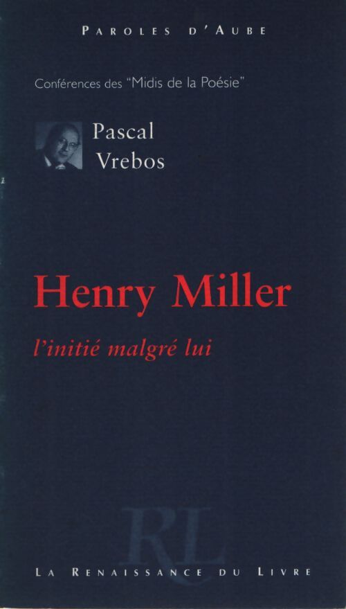 Henri miller l'initié malgré lui - Pascal Vrebos - Livre