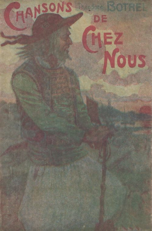 Chansons de chez nous - Theodore Botrel - Livre