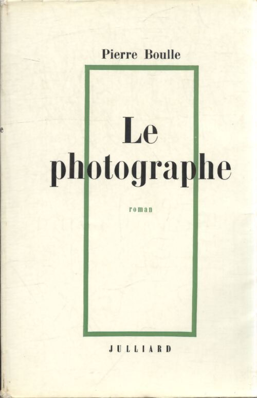 Le photographe - Pierre Boulle - Livre