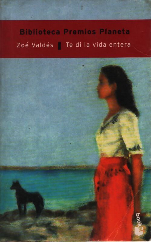 Te di la vida entera - Zoé Valdés - Livre