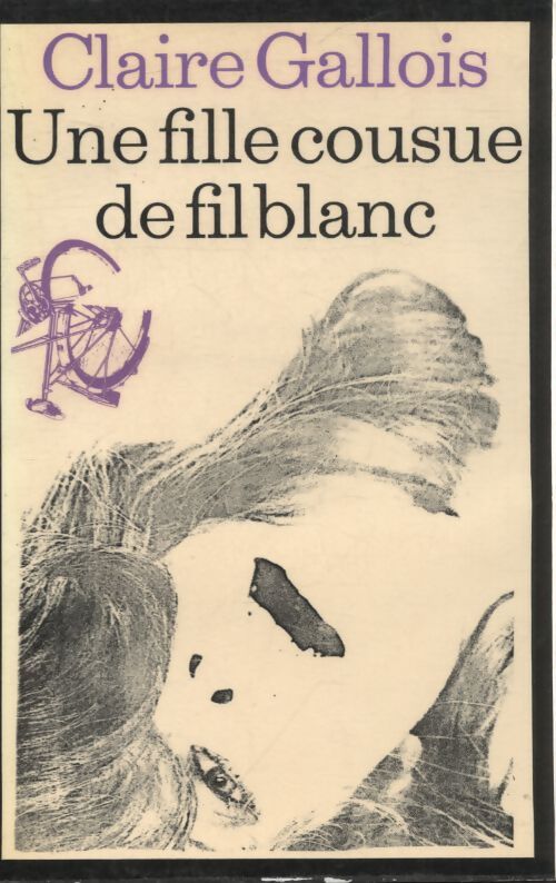 Une fille cousue de fil blanc - Claire Gallois - Livre
