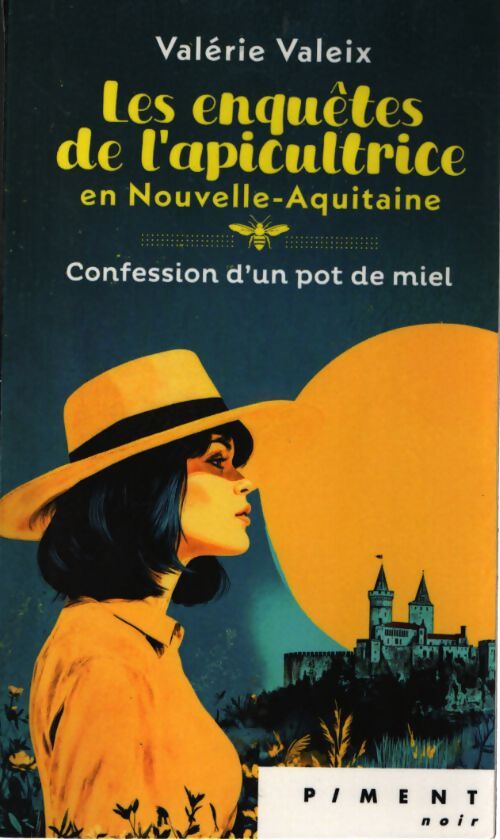 Les enquétes de l'apicultrice en Nouvelles-Aquitaine : Confession d'un pot de miel - Valérie Valeix - Livre