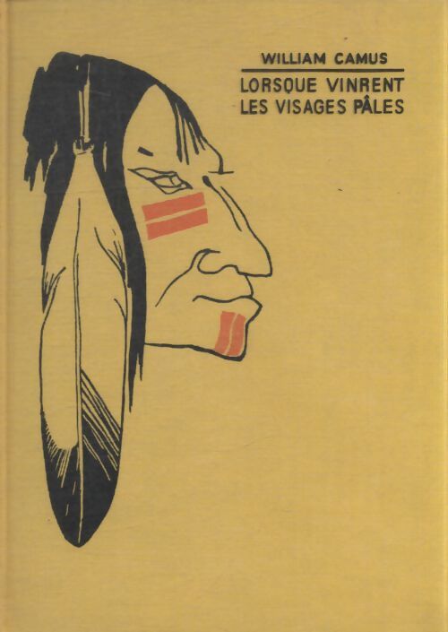 Lorsque vinrent les visages pâles - William Camus - Livre