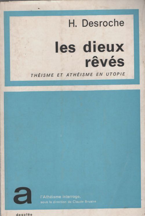 Les dieux rêvés. Théisme et athéisme en utopie - Henri Desroche - Livre