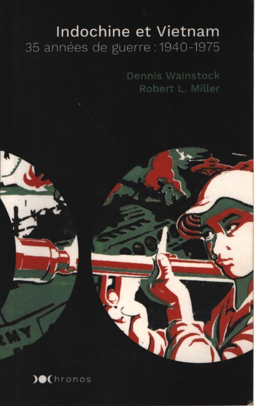 Indochine et vietnam : 35 années de guerre : 1940-1975 - Dennis Wainstock - Livre