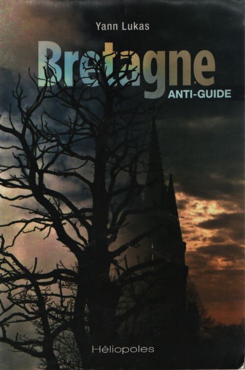 Bretagne anti-guide - Yann Lukas - Livre