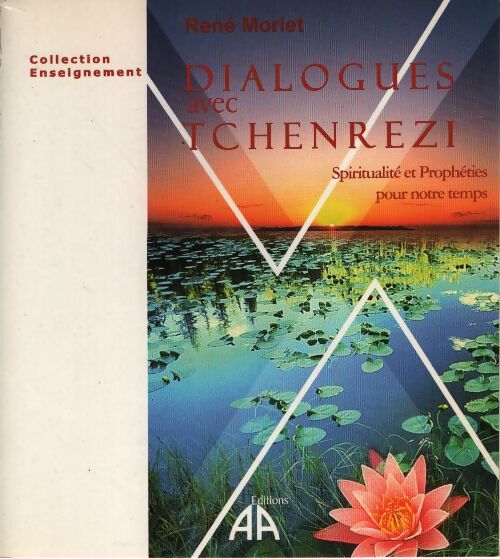 Dialogues avec tchenrezi : Spiritualité et prophéties pour notre temps - René Morlet - Livre