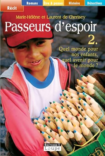 Passeurs d'espoir Tome II : Quel monde pour nos enfants quel avenir pour le monde? - Marie-Hélène De Cherisey - Livre