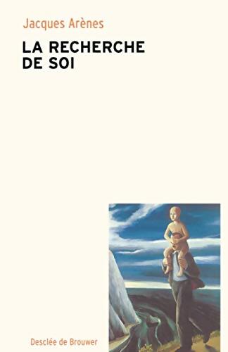 La recherche de soi - Jacques Arènes - Livre