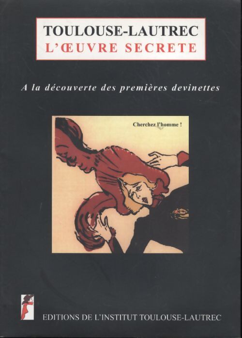 Toulouse-Lautrec, l'oeuvre secrète - Louis Barbier - Livre