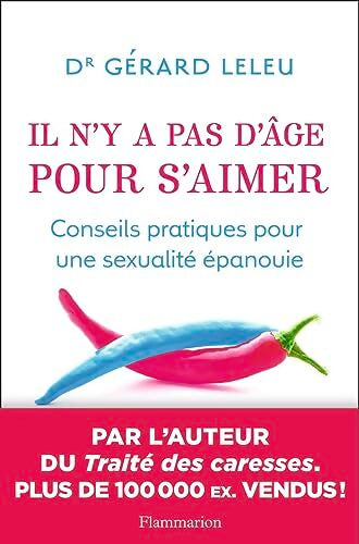 Il n'y a pas d'âge pour s'aimer : Conseils pratiques pour une sexualité épanouie - Gérard Leleu - Livre