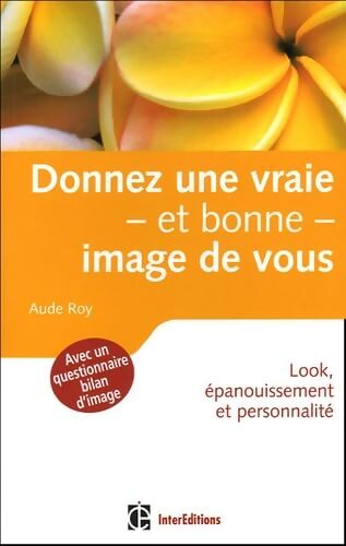 Donnez une vraie et bonne image de vous - Aude Roy - Livre