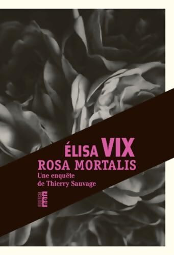Rosa mortalis : Une enquête de Thierry Sauvage - Elisa Vix - Livre