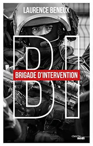BI : Brigade d'intervention - Laurence Beneux - Livre