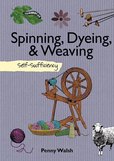 Spinning dyeing & weaving  - Penny Walsh - Livre