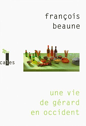 Une vie de Gérard en occident - François Beaune - Livre