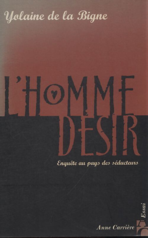 L'homme désir : Enquête au pays des séducteurs - Yolaine De la Bigne - Livre