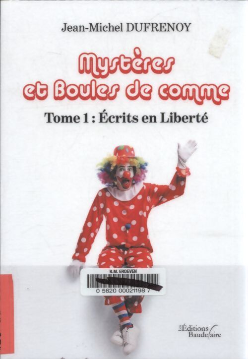 Mystères et boules de comme Tome I : Écrits en liberté - Jean-Michel Dufrenoy - Livre