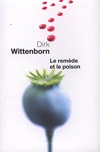 Le remède et le poison - Dirk Wittenborn - Livre
