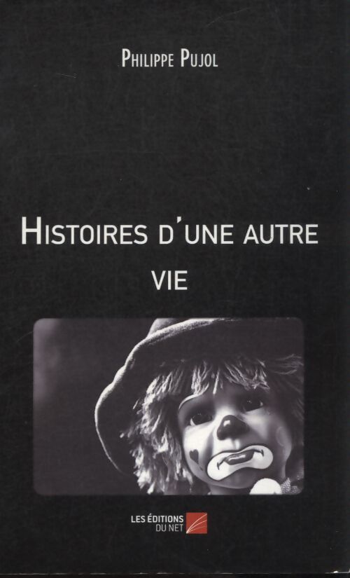 Histoires d'une autre vie - Philippe Pujol - Livre