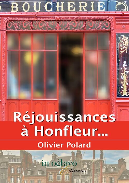 Réjouissances à Honfleur... - Olivier Polard - Livre