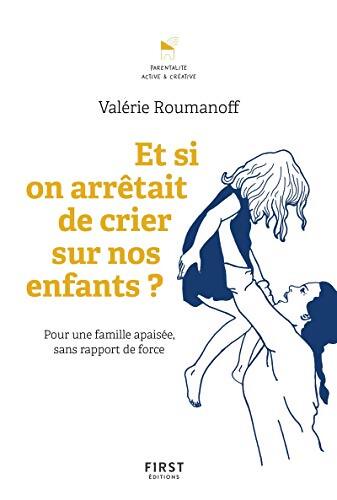 Et si on arrêtait de crier sur nos enfants ? - Valérie Roumanoff - Livre