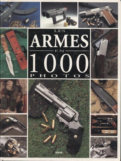 Les armes en 1000 photos - Jean-Jacques Pietraru - Livre