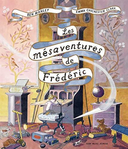 Les mésaventures de Frédéric - Ben Manley - Livre
